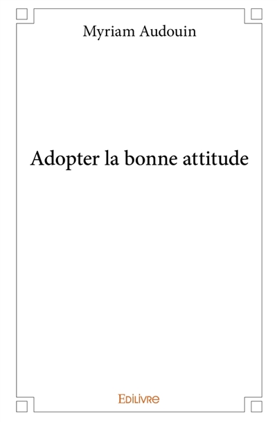 Adopter la bonne attitude