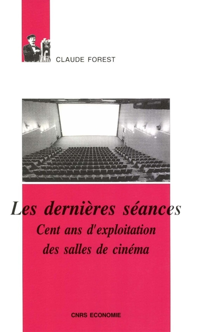 Les dernières séances : cent ans d'exploitation des salles de cinéma