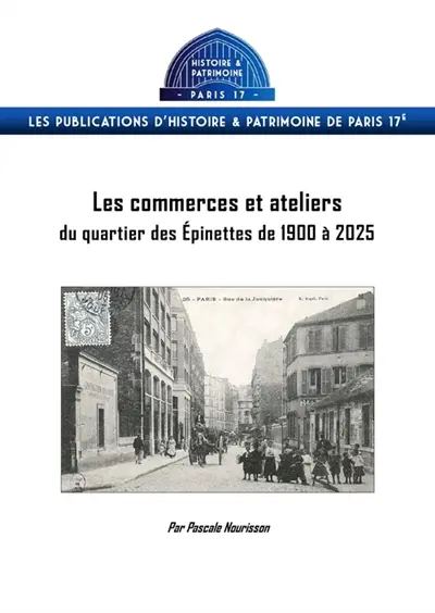 Les commerces et ateliers du quartier des Epinettes de 1900 à 2025