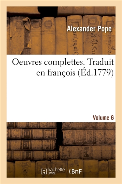 Oeuvres complettes. Traduit en françois. Volume 6