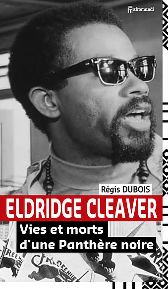 Eldridge Cleaver : vies et morts d'une Panthère noire