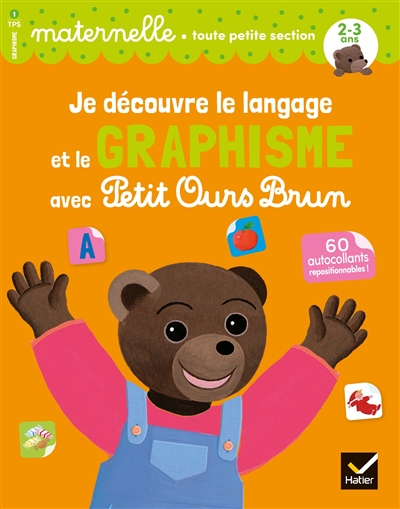 je découvre le langage et le graphisme avec petit ours brun : maternelle, toute petite section, 2-3 ans : 60 autocollants repositionnables