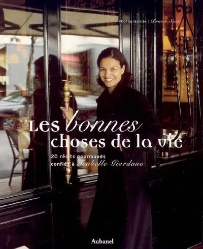 Les bonnes choses de la vie : 20 récits gourmands confiés à Isabelle Giordano