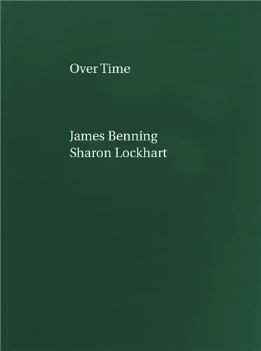 James Benning, Sharon Lockhart Over Time