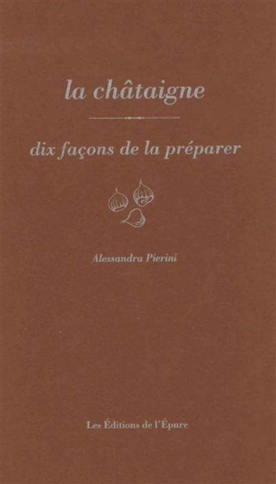 La châtaigne : dix façons de la préparer