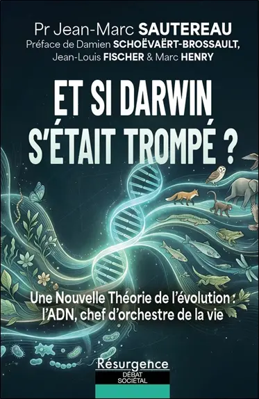 Et si Darwin s'était trompé ? : une nouvelle théorie de l'évolution : l'ADN, chef d'orchestre de la vie
