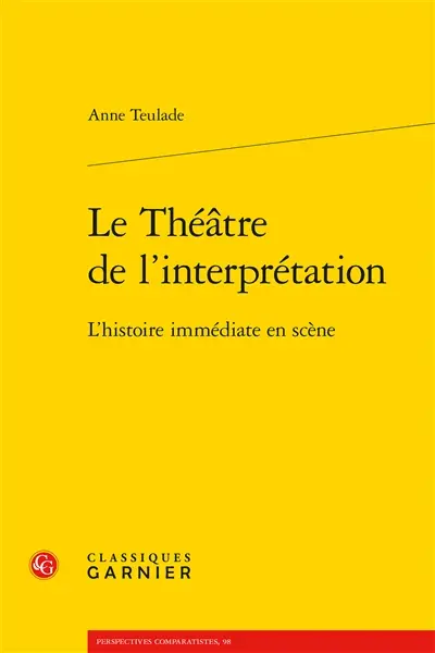 Le théâtre de l'interprétation : l'histoire immédiate en scène