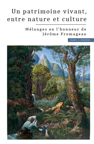 Un patrimoine vivant, entre nature et culture : liber amicorum en l'honneur de Jérôme Fromageau