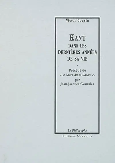 Kant dans les dernières années de sa vie. La mort du philosophe