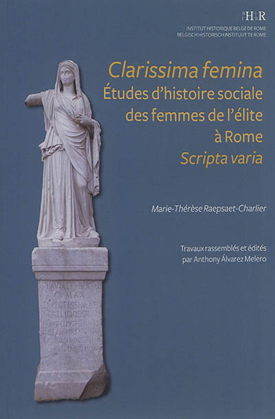 Clarissima femina : études d'histoire sociale des femmes de l'élite à Rome : scripta varia