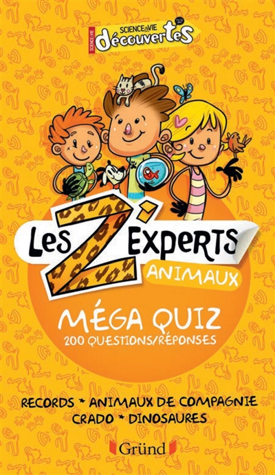 Les Z'experts animaux : méga quiz : 200 questions-réponses