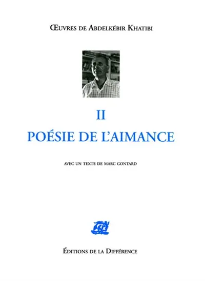Oeuvres de Abdelkebir Khatibi. Vol. 2. Poésie de l'aimance