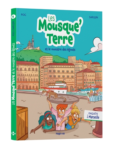 Les Mousque'Terre. Vol. 4. Les Mousque'Terre et le monstre des égouts : enquête à Marseille