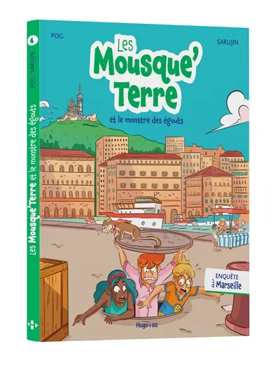 Les Mousque'Terre. Vol. 4. Les Mousque'Terre et le monstre des égouts : enquête à Marseille