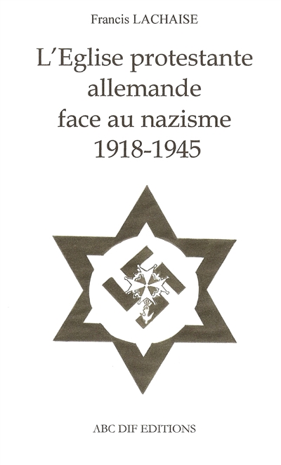 L'Eglise protestante allemande face au nazisme 1918-1945
