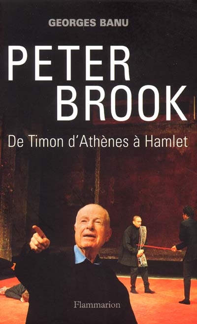 Peter Brook : de Timon d'Athènes à Hamlet