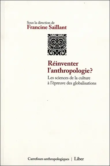 Réinventer l'anthropologie ? : les sciences de la culture à l'épreuve des globalisations