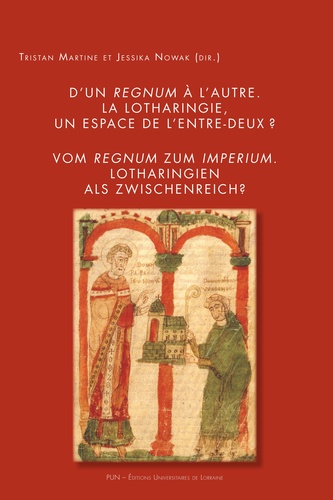 D'un regnum à l'autre : la Lotharingie, un espace de l'entre-deux ?. Vom Regnum zum Imperium : Lotharingien als Zwischenreich ?