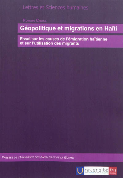 Géopolitique et migrations en Haïti : essai sur les causes de l'émigration haïtienne et sur l'utilisation des migrants