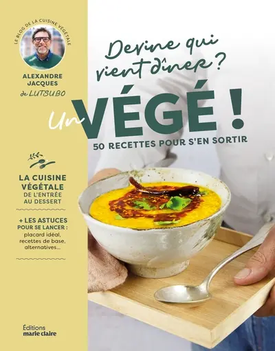 Devine qui vient dîner ? Un végé ! : 50 recettes pour s'en sortir
