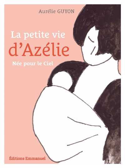 La petite vie d'Azélie : née pour le ciel