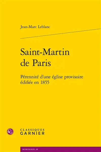 Saint-Martin de Paris : pérennité d'une église provisoire édifiée en 1855