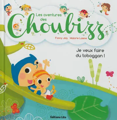 Les aventures des Choubizz. Je veux faire du toboggan !