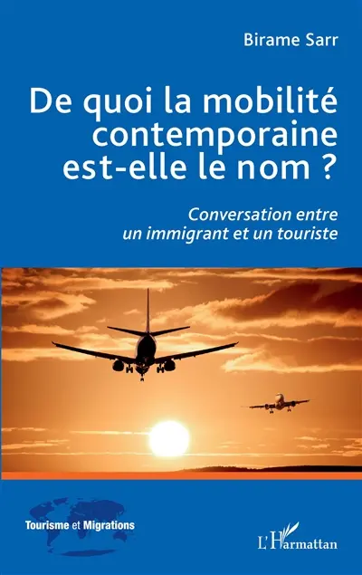 De quoi la mobilité contemporaine est-elle le nom ? : conversation entre un immigrant et un touriste