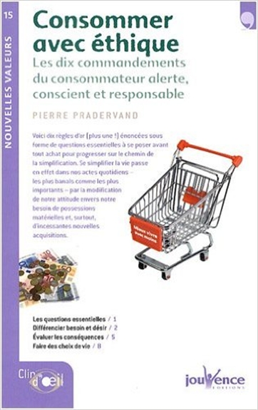 Consommer avec éthique : les dix commandements du consommateur alerte, conscient et responsable