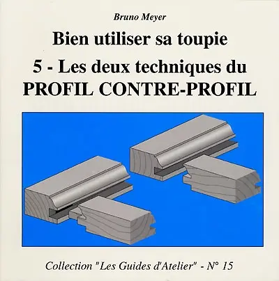 Bien utiliser sa toupie. Vol. 5. Les deux techniques du profil contre-profil
