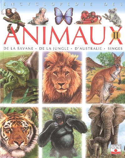 Encyclopédie des animaux. Vol. 2. De la savane, de la jungle, d'Australie, singes