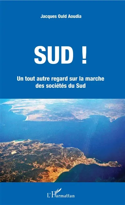 Sud ! : un tout autre regard sur la marche des sociétés du Sud