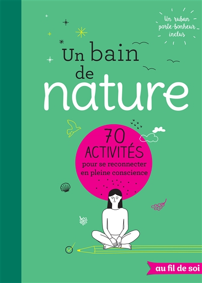 Un bain de nature : 70 activités pour se reconnecter en pleine conscience
