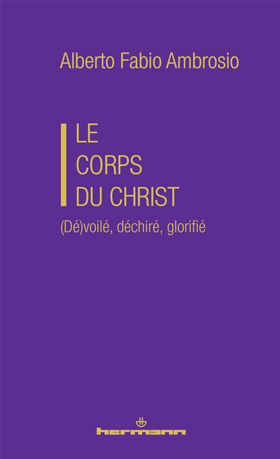 Le corps du Christ : (dé)voilé, déchiré, glorifié