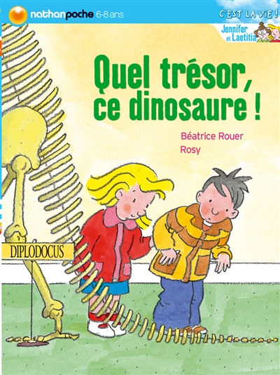 Jennifer et Laetitia. Vol. 2006. Quel trésor, ce dinosaure !