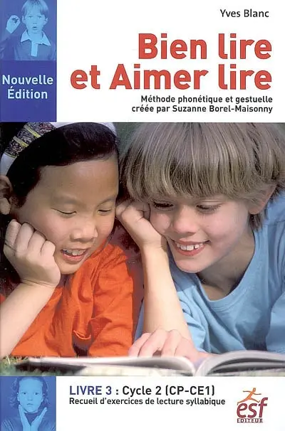Bien lire et aimer lire. Vol. 3. Cycle 2, CP-CE1 : recueil d'exercices de lecture syllabique : méthode phonétique et gestuelle créée par Suzanne Borel-Maisonny