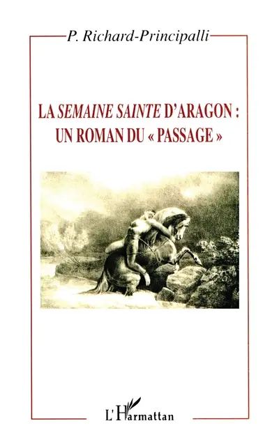 La Semaine sainte d'Aragon : un roman du passage