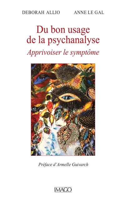 Du bon usage de la psychanalyse : apprivoiser le symptôme