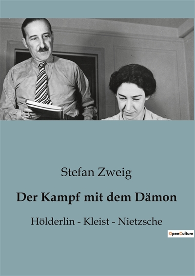 Der Kampf mit dem Dämon : Hölderlin : Kleist - Nietzsche