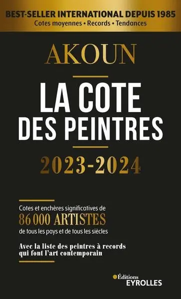 La cote des peintres 2023-2024 : cotes et enchères significatives de 89.000 artistes de tous les pays et de tous les siècles : avec la liste des peintres à records qui font l'art contemporain