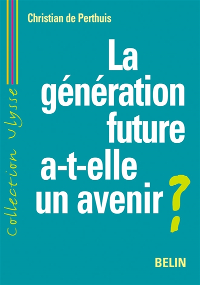 La génération future a-t-elle un avenir ? : développement durable et mondialisation