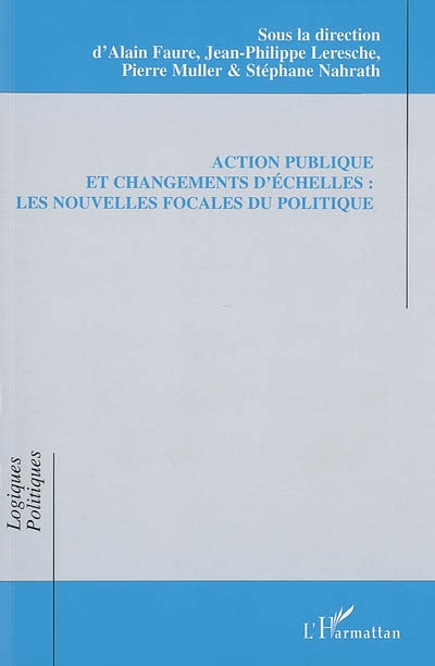 Action publique et changements d'échelles : les nouvelles focales du politique