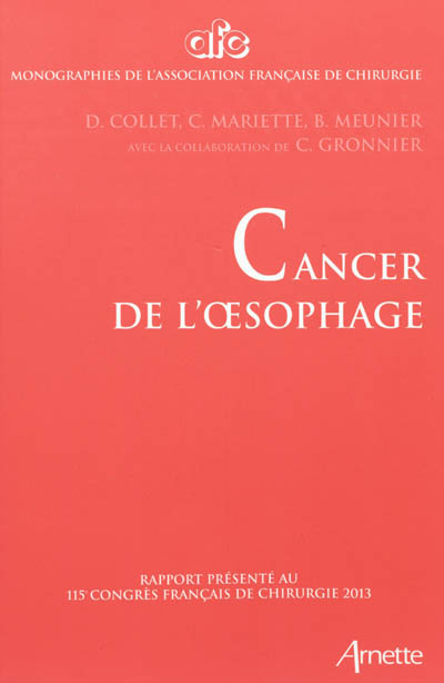Cancer de l'oesophage : rapport présenté au 115e Congrès français de chirurgie 2013