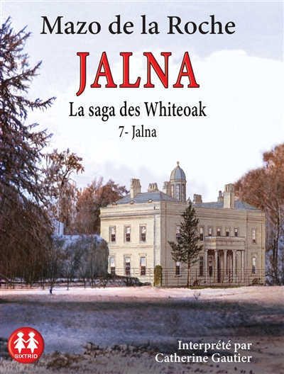 Jalna : la saga des Whiteoak. Vol. 7. Jalna