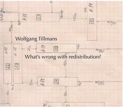 Wolfgang Tillmans : What´s wrong with redistribution ?