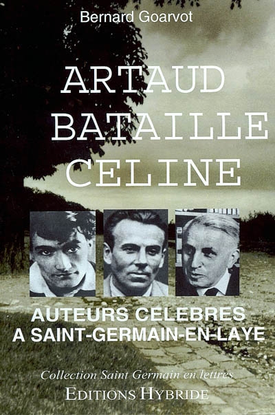 Antonin Artaud (1896-1948), Georges Bataille (1897-1962), Louis-Ferdinand Céline (1894-1961) : auteurs célèbres à Saint-Germain-en-Laye