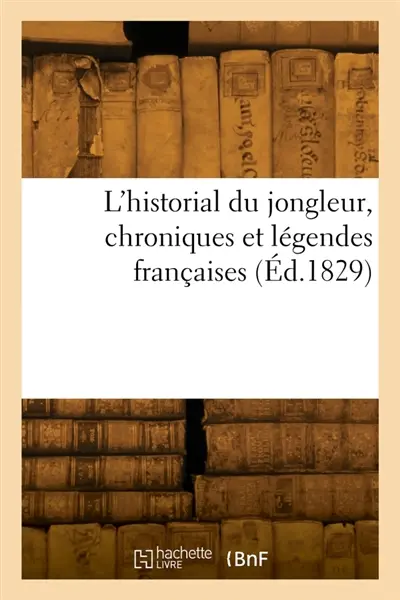 L'historial du jongleur, chroniques et légendes françaises