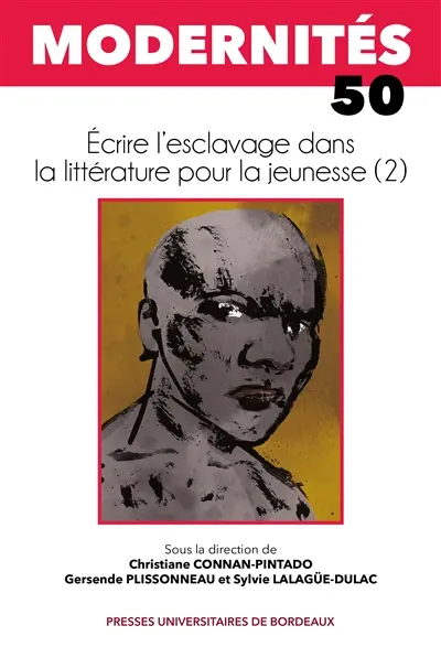 Modernités, n° 50. Ecrire l'esclavage dans la littérature pour la jeunesse (2)