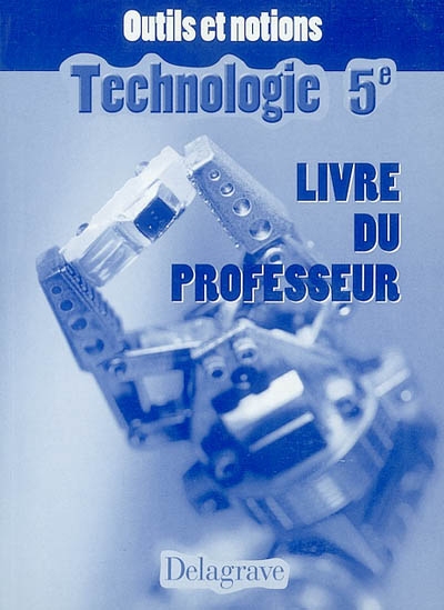 Technologie 5e : livre du professeur