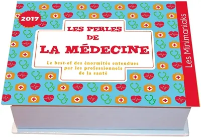 Les perles de la médecine 2017 : le best-of des énormités entendues par les professionnels de la santé